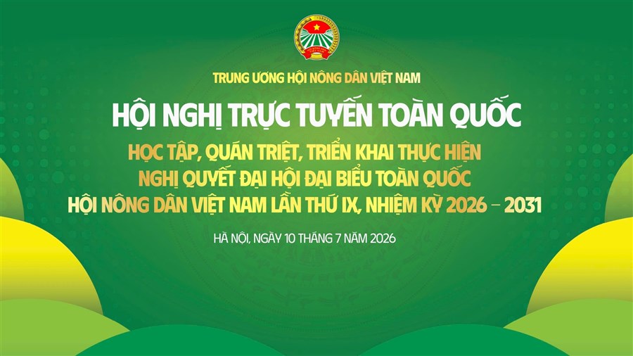 HỘI NGHỊ TRỰC TUYẾN HỌC TẬP, QUÁN TRIỆT, TRIỂN KHAI THỰC HIỆN NGHỊ QUYẾT ĐẠI HỘI ĐẠI BIỂU TOÀN QUỐC HỘI NÔNG DÂN VIỆT NAM LẦN THỨ IX, NHIỆM KỲ 2026-2031